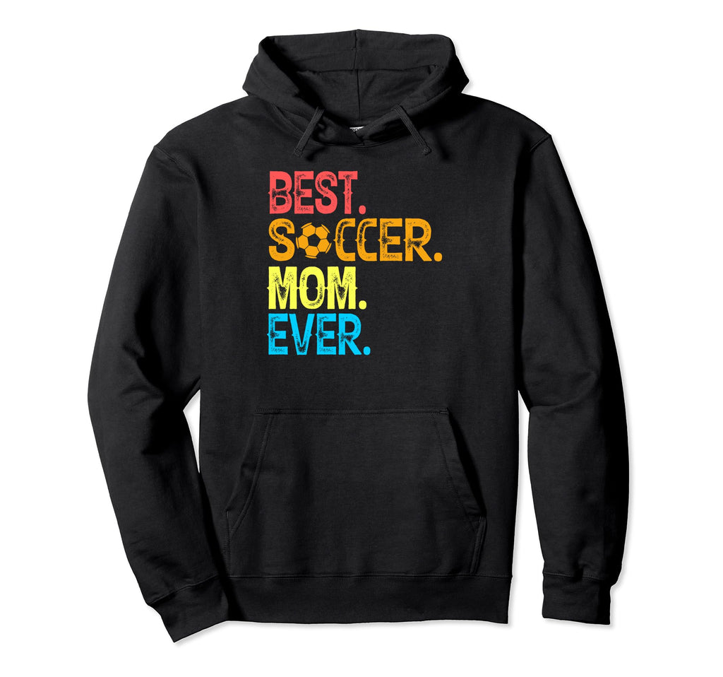 Best Soccer Mom Ever Funny Soccer Mom Hoodie - Trendy Graphic for Adults - T-Shirt, Sweatshirt, Hoodie