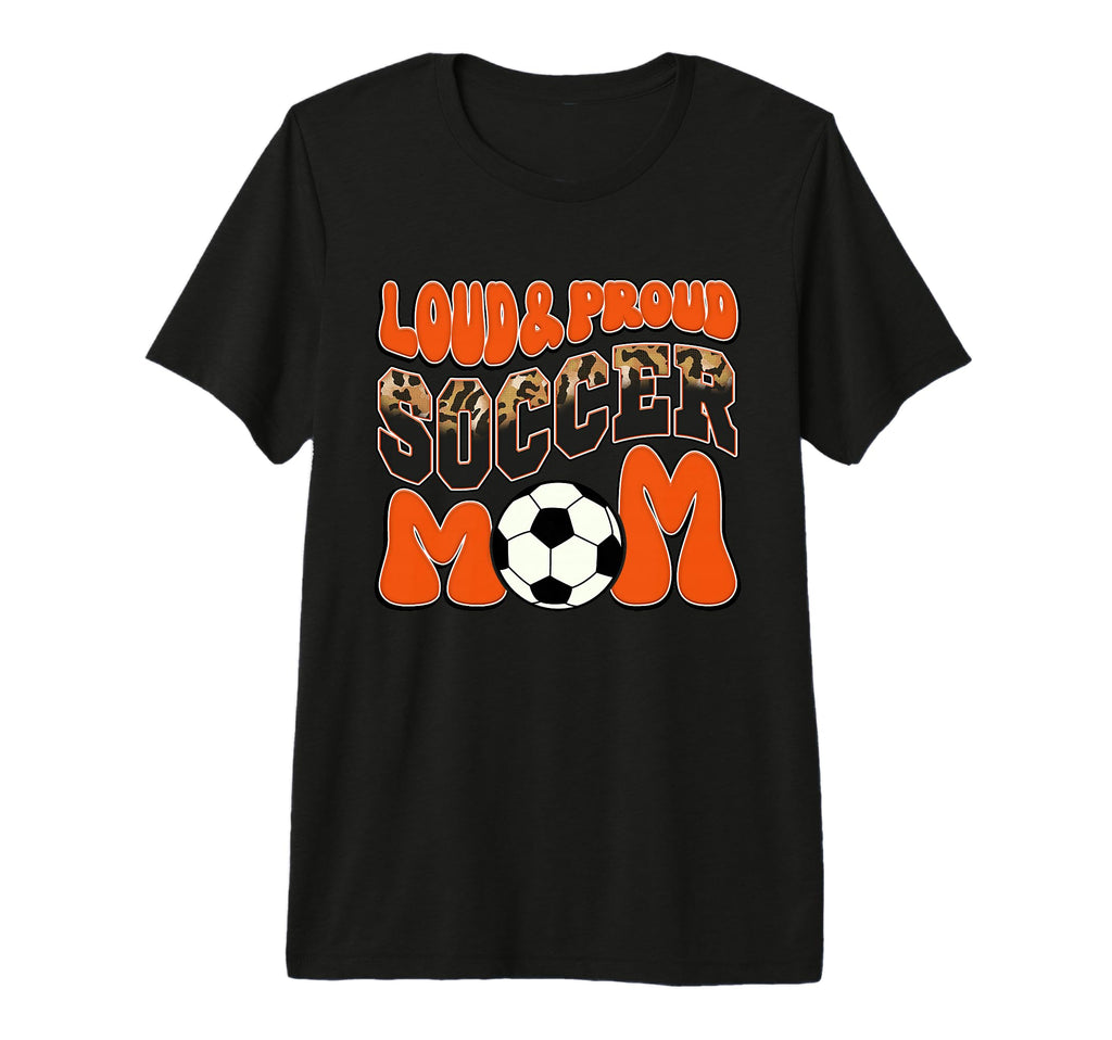 Loud Proud Soccer Mom Orange T-Shirt - Casual Everyday Wear for Adults - T-Shirt, Sweatshirt, Hoodie