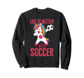 Funny Better Soccer Sweatshirt - Custom Art Print for Adults - T-Shirt, Sweatshirt, Hoodie