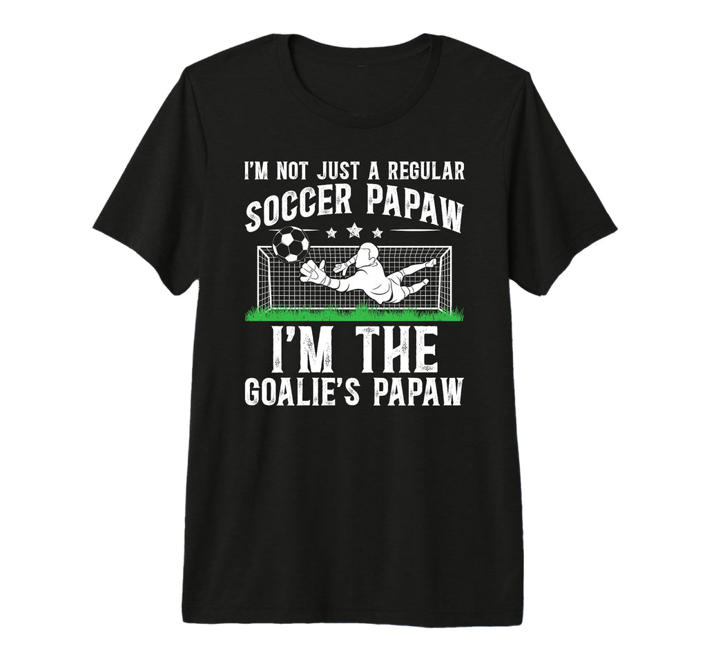 Mens Im Soccer Goalie Papaw Soccer T-Shirt - Streetwear Style Men Women - T-Shirt, Sweatshirt, Hoodie