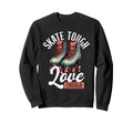 Skate Tough Love Enough Roller Sweatshirt - Streetwear Style for Adults - T-Shirt, Sweatshirt, Hoodie