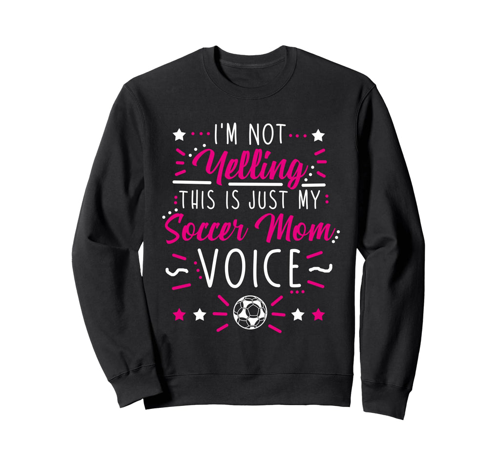 Im Not Yelling This Is Just My Soccer Sweatshirt - Minimalist Print Unisex - T-Shirt, Sweatshirt, Hoodie