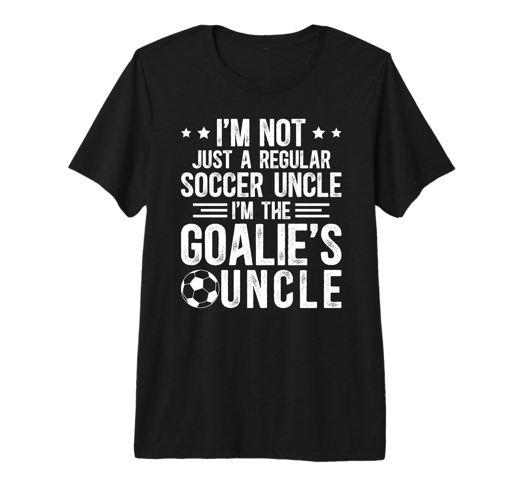 Mens Im Soccer Goalie Uncle Soccer T-Shirt - Custom Art Print for Adults - T-Shirt, Sweatshirt, Hoodie