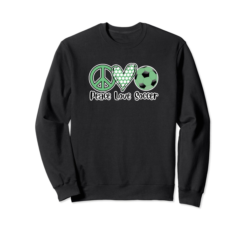 Peace Love Soccer Shirts Green Sweatshirt - Custom Art Print for Adults - T-Shirt, Sweatshirt, Hoodie