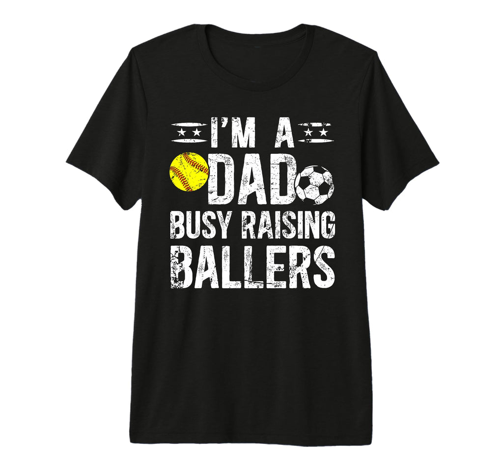 Mens Im Dad Busy Raising Ballers T-Shirt - Aesthetic Graphic for Adults - T-Shirt, Sweatshirt, Hoodie
