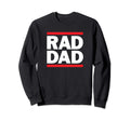 Rad Dad 80S Rap Old School Hip Hop Sweatshirt - Fun Novelty Design Unisex - T-Shirt, Sweatshirt, Hoodie