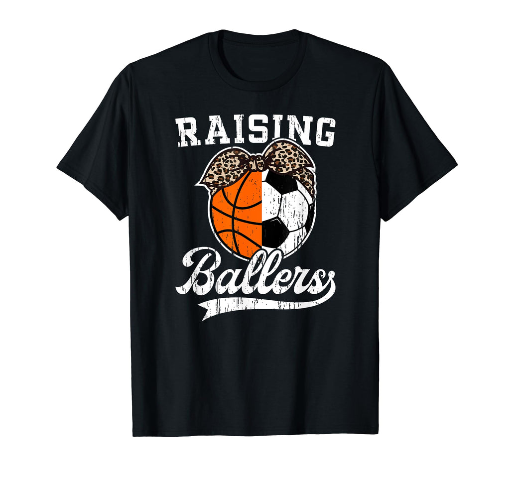 Raising Ballers Soccer Basketball T-Shirt - Casual Everyday Wear Men Women - T-Shirt, Sweatshirt, Hoodie