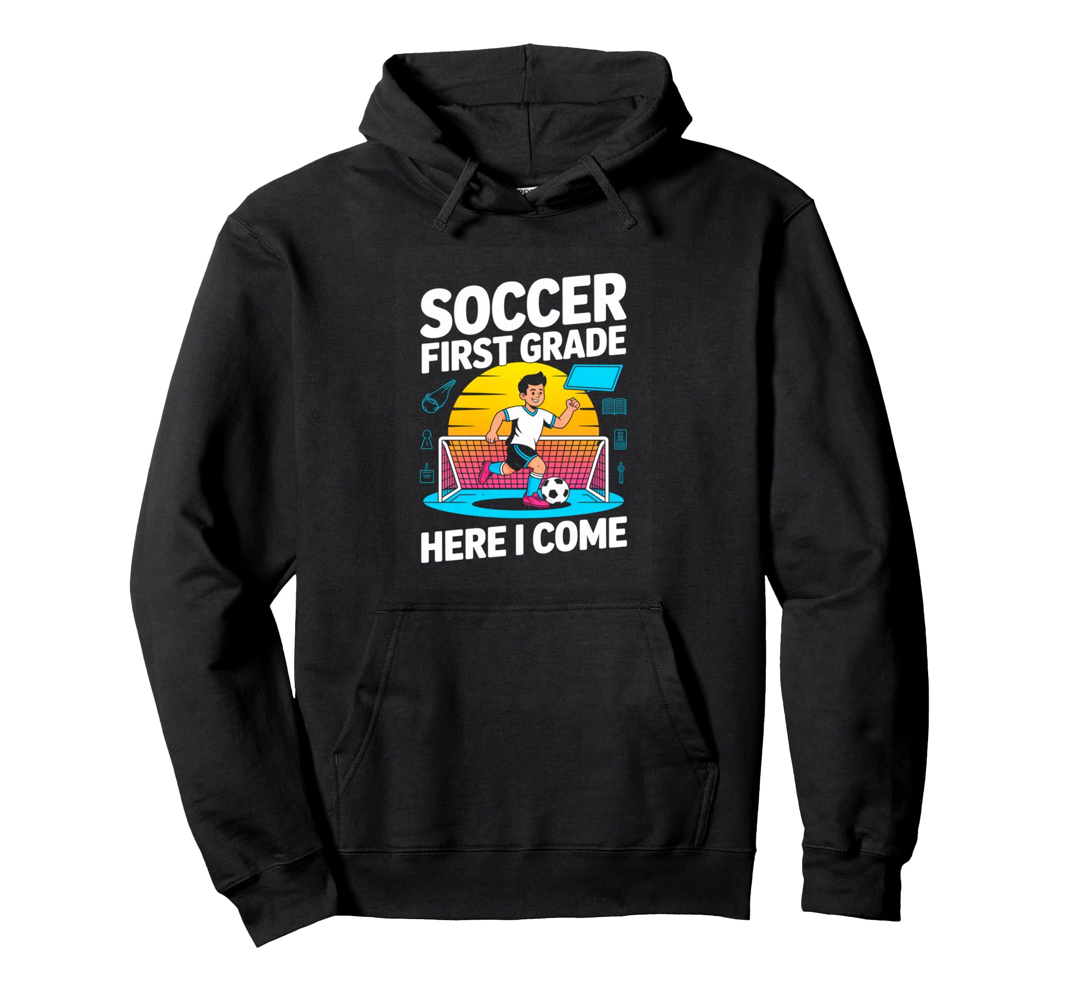 Soccer First Grade Here I Come Back To Hoodie - Novelty Apparel Unisex - T-Shirt, Sweatshirt, Hoodie