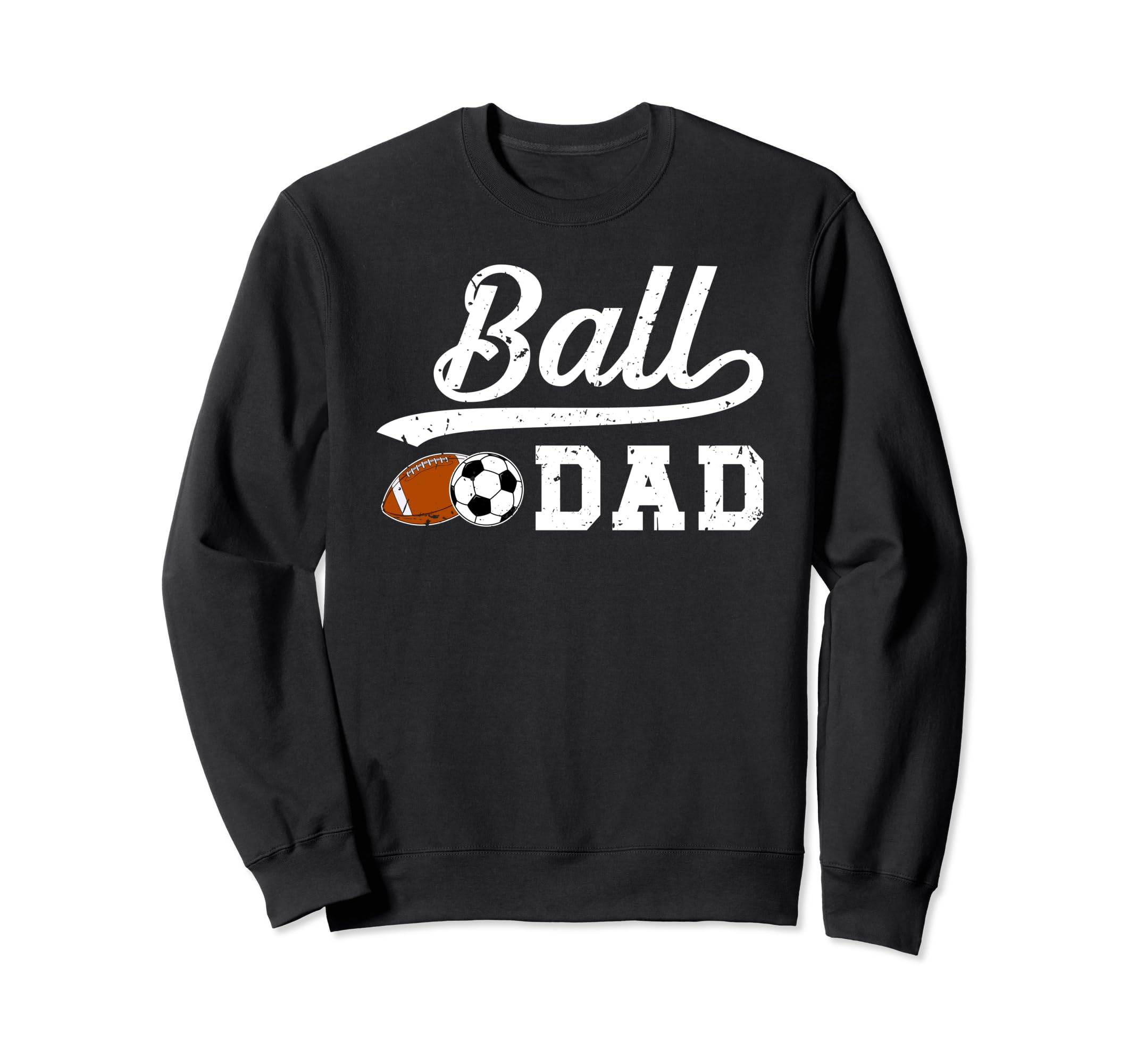 Ball Dad Soccer Football Dad Ballers Sweatshirt - Unique Graphic Men Women - T-Shirt, Sweatshirt, Hoodie