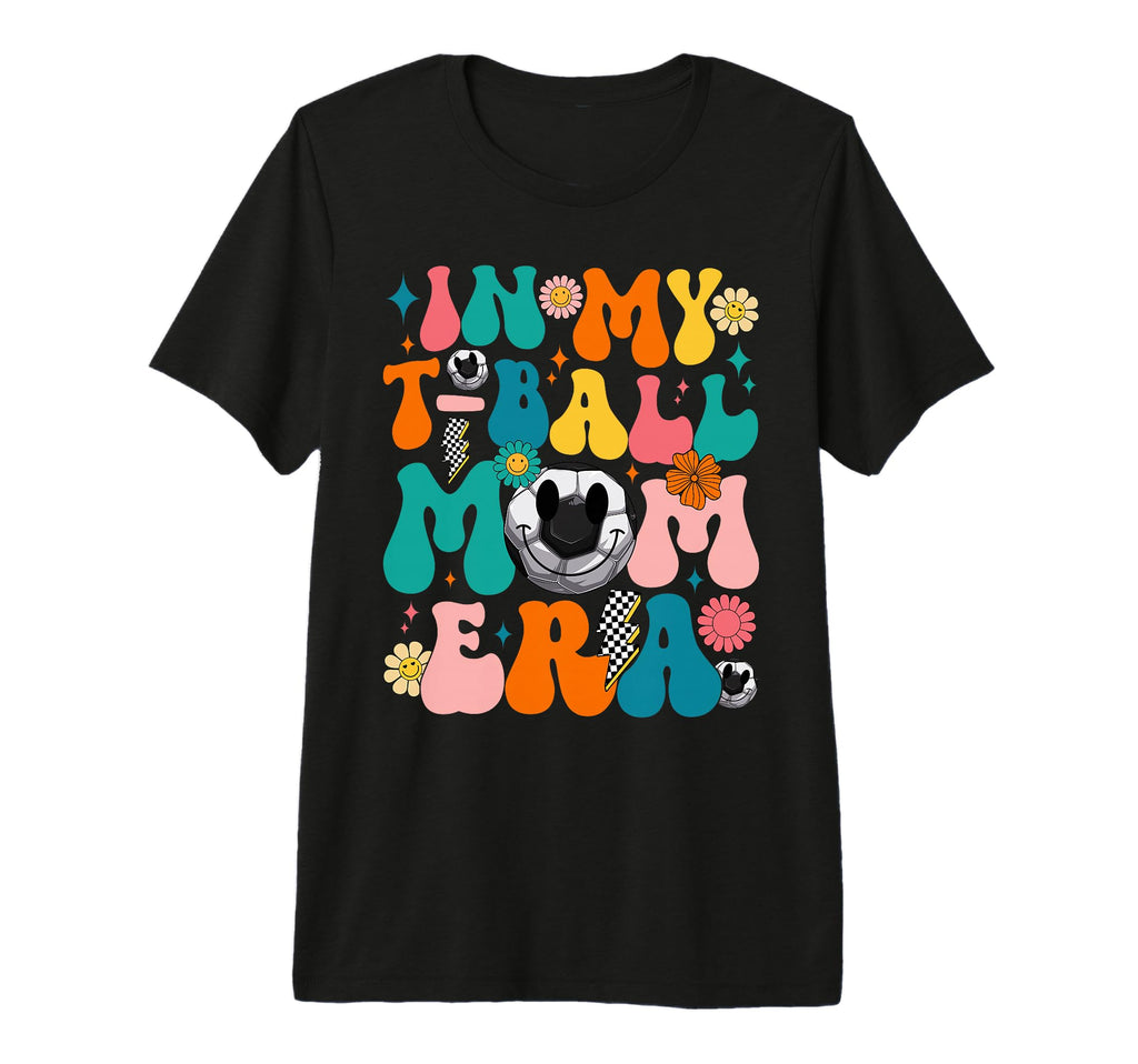 Groovy My T Ball Mom Era Soccer Mom Mommy T-Shirt - Graphic Print Unisex - T-Shirt, Sweatshirt, Hoodie