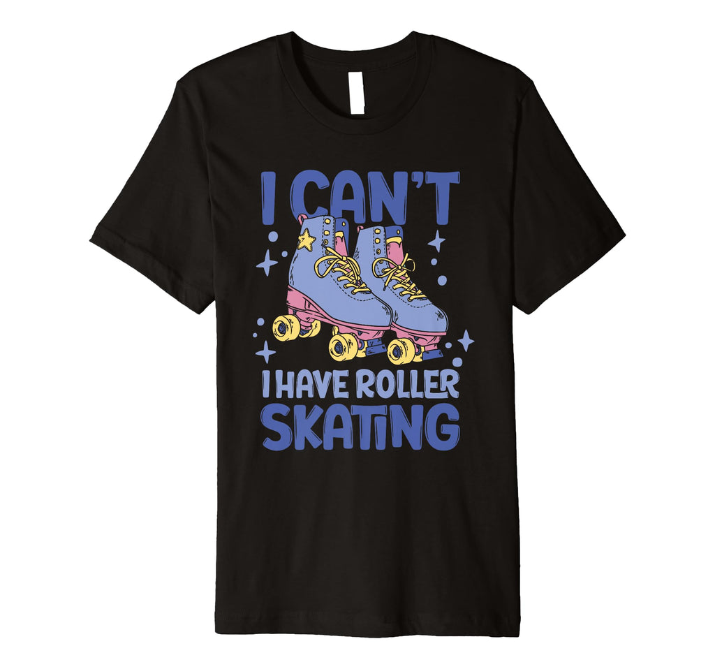 Roller Skate I Cant I Have Roller T-Shirt - Minimalist Print for Adults - T-Shirt, Sweatshirt, Hoodie