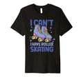 Roller Skate I Cant I Have Roller T-Shirt - Minimalist Print for Adults - T-Shirt, Sweatshirt, Hoodie