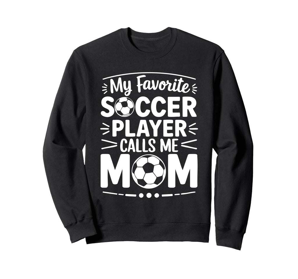 My Favorite Soccer Player Calls Me Sweatshirt - Minimalist Print Unisex - T-Shirt, Sweatshirt, Hoodie