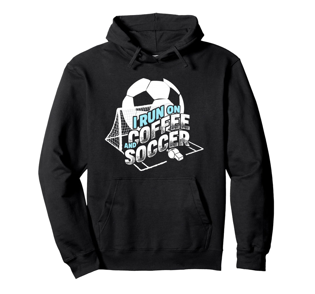 I Run Coffee And Soccer Soccer Parent Hoodie - Aesthetic Graphic Unisex - T-Shirt, Sweatshirt, Hoodie