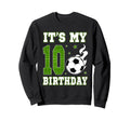Its My 10Th Birthday Soccer 10 Years Sweatshirt - Trendy Graphic Men Women - T-Shirt, Sweatshirt, Hoodie