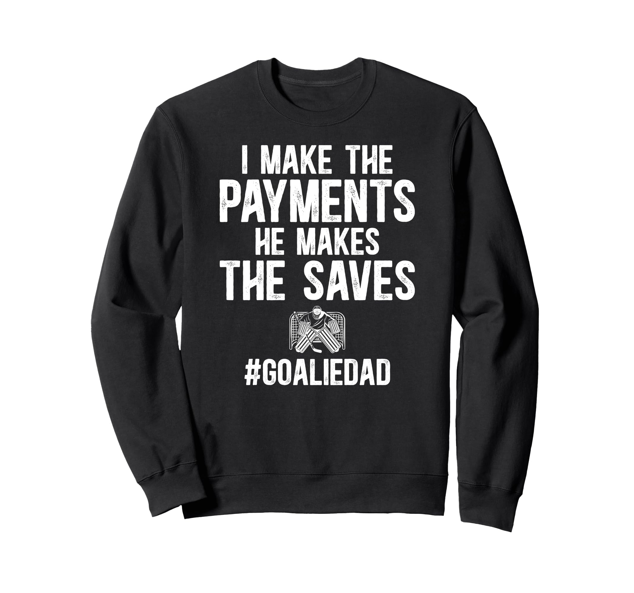 Funny Hockey Goalie Dad Hockey Sweatshirt - Custom Art Print Men Women - T-Shirt, Sweatshirt, Hoodie