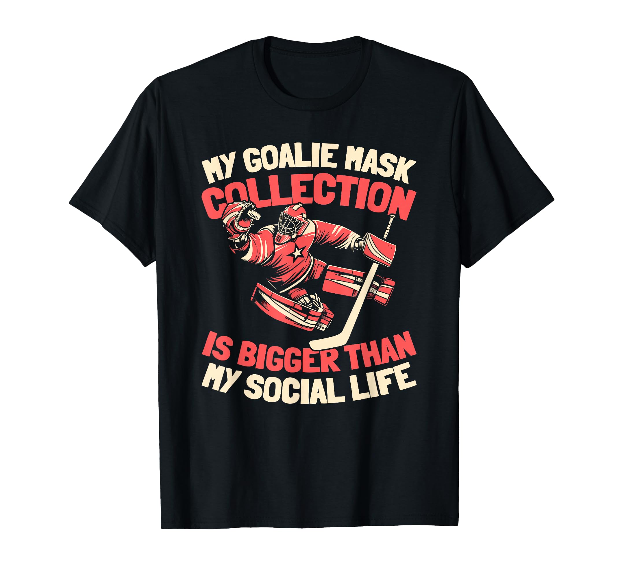 Hockey Goalkeeper Ice Hockey T-Shirt - Casual Everyday Wear Men Women - T-Shirt, Sweatshirt, Hoodie