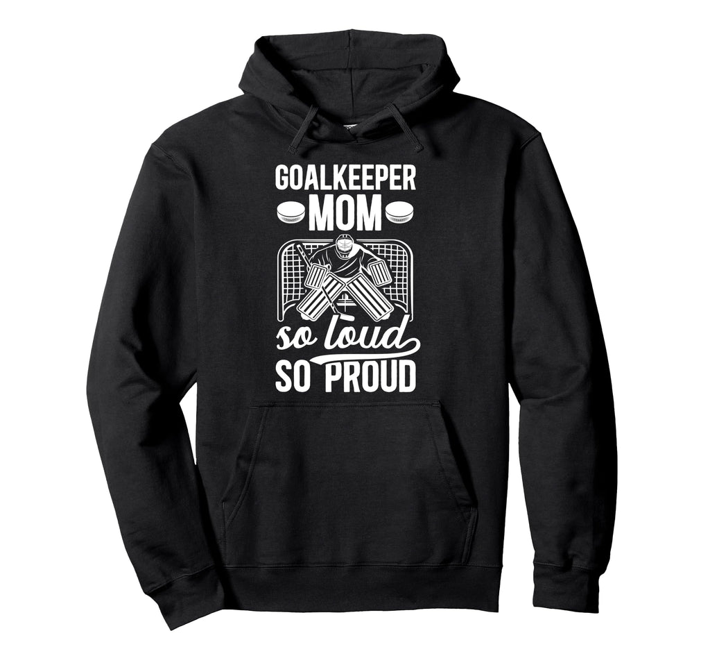 Hockey Goalkeeper Mom So Loud Mom Hockey Hoodie - Custom Art Print Unisex - T-Shirt, Sweatshirt, Hoodie