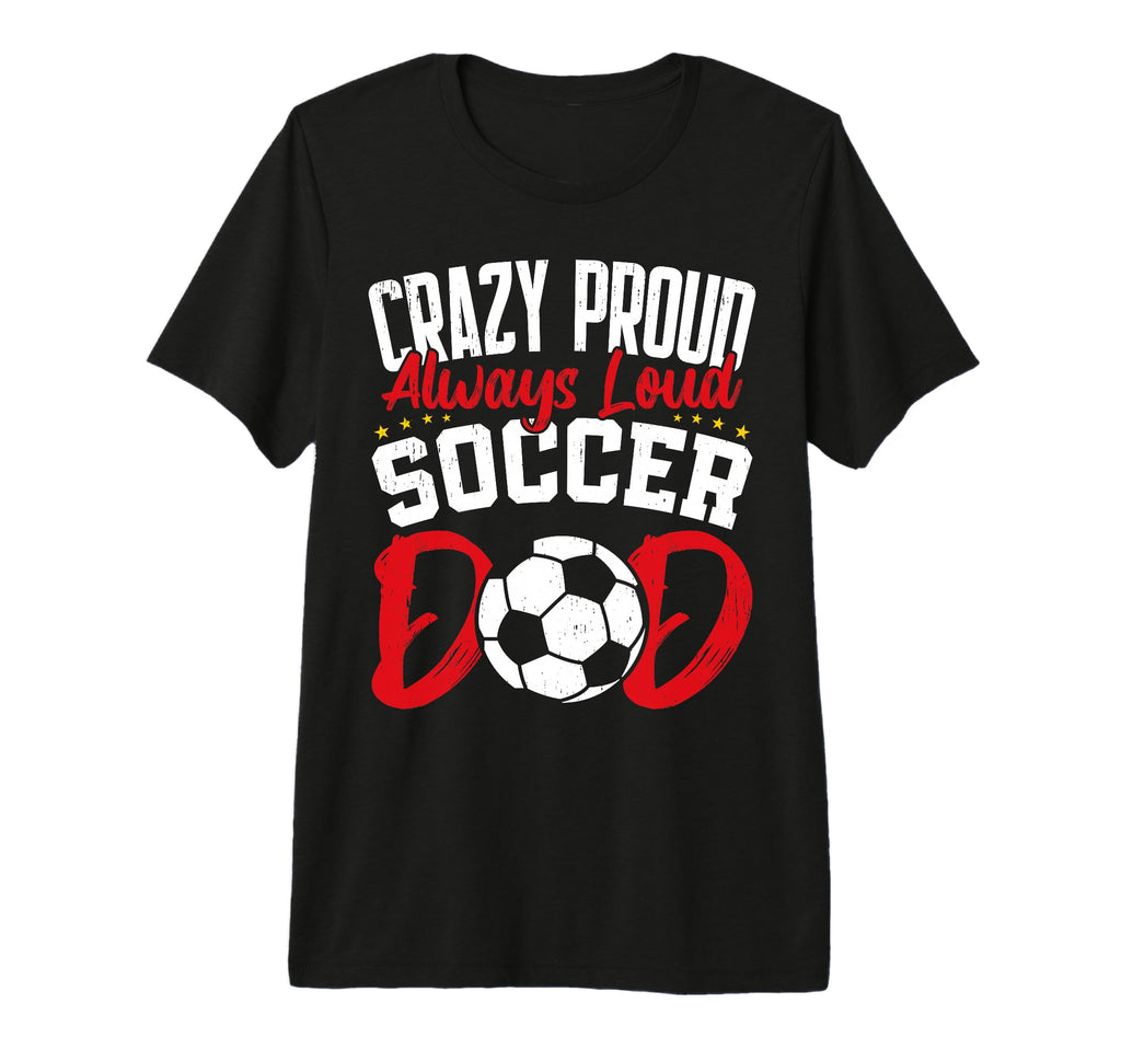 Mens Crazy Proud Always Loud Funny T-Shirt - Streetwear Style Men Women - T-Shirt, Sweatshirt, Hoodie