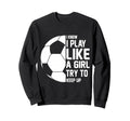 I Know I Play Like Try To Keep Sweatshirt - Fun Novelty Design Men Women - T-Shirt, Sweatshirt, Hoodie