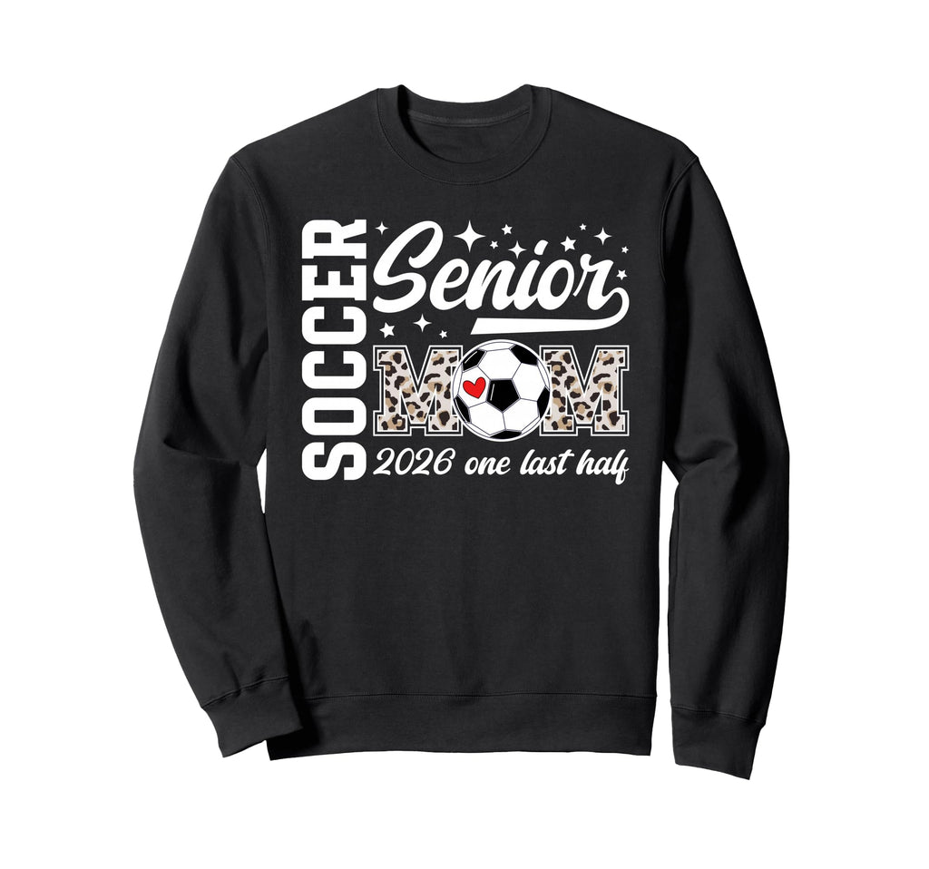 Soccer Senior Mom 2026 Last Sweatshirt - Casual Everyday Wear for Adults - T-Shirt, Sweatshirt, Hoodie