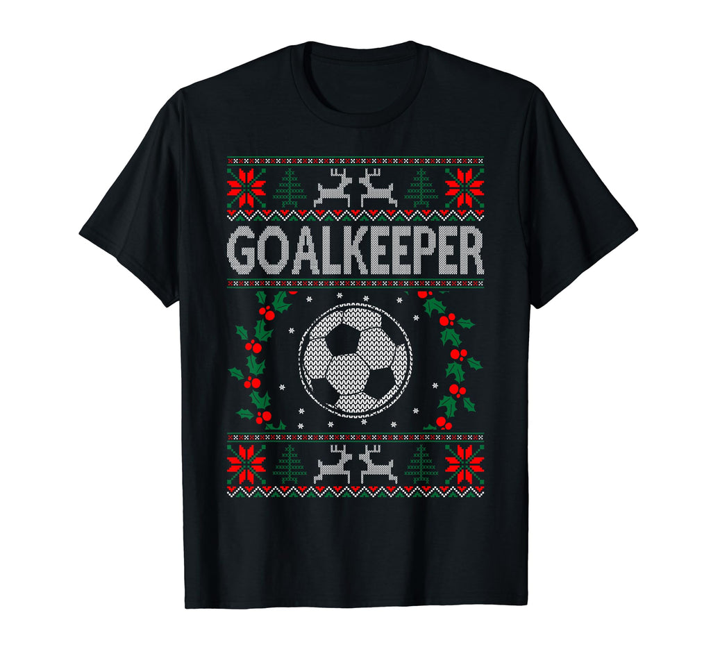 Goalkeeper Football Sports Ugly Gift T-Shirt - Novelty Apparel Men Women - T-Shirt, Sweatshirt, Hoodie