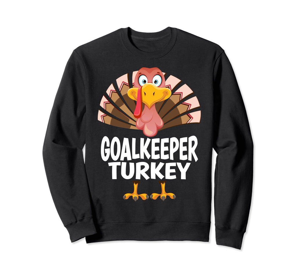 Thanksgiving Goalkeeper Turkey Sweatshirt - Fun Novelty Design Men Women - T-Shirt, Sweatshirt, Hoodie