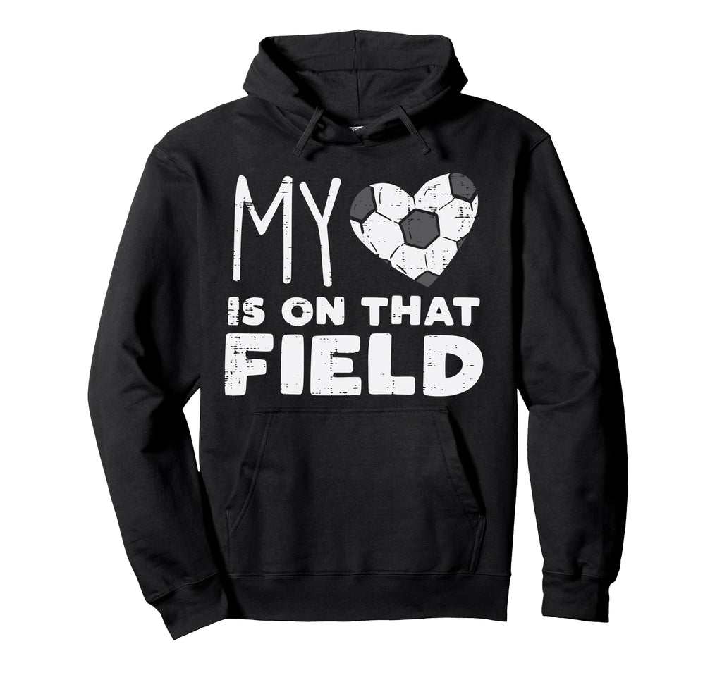 My Heart That Field Soccer Football Hoodie - Fun Novelty Design Men Women - T-Shirt, Sweatshirt, Hoodie