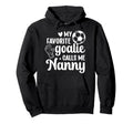 Proud Soccer Goalie Nanny Soccer Keeper Nanny Hoodie - Graphic Print Unisex - T-Shirt, Sweatshirt, Hoodie
