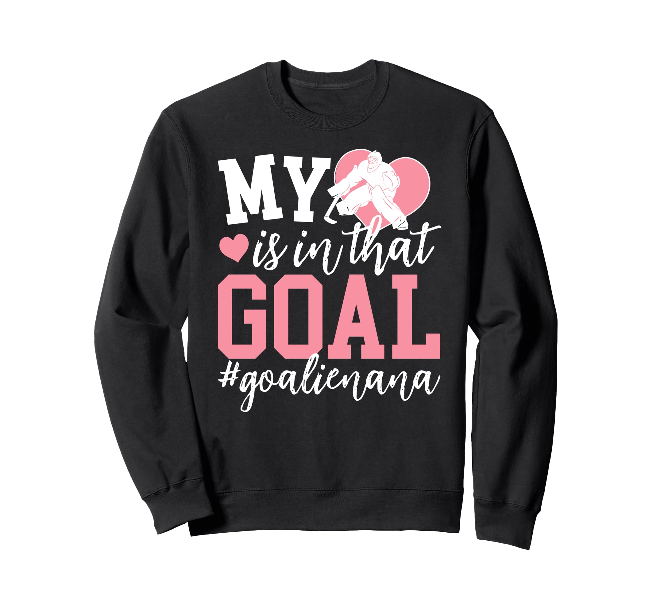 Proud Ice Hockey Goalie Nana Sweatshirt - Fun Novelty Design for Adults - T-Shirt, Sweatshirt, Hoodie