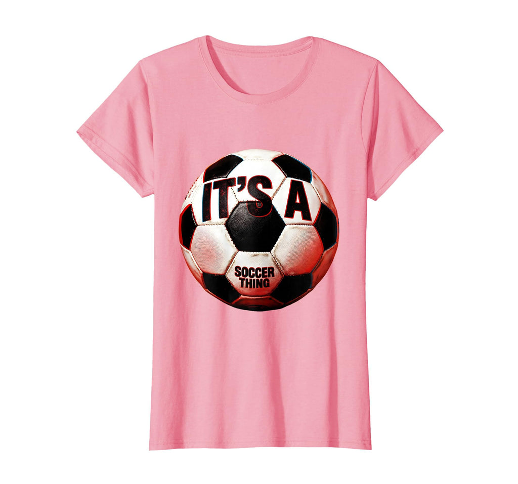 Its Soccer Thing Fans T-Shirt - Graphic Print for Adults - T-Shirt, Sweatshirt, Hoodie