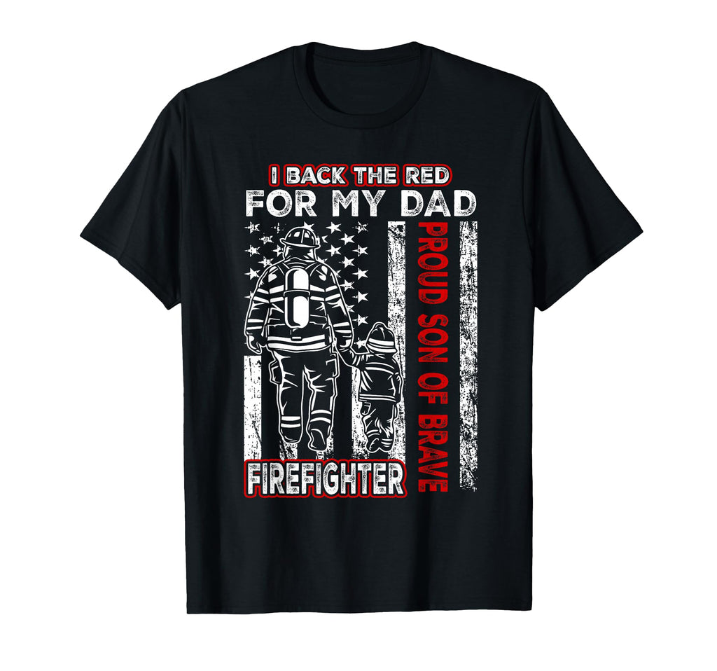 I Back Red My Dad Proud Son Firefighter T-Shirt - Trendy Graphic Unisex - T-Shirt, Sweatshirt, Hoodie