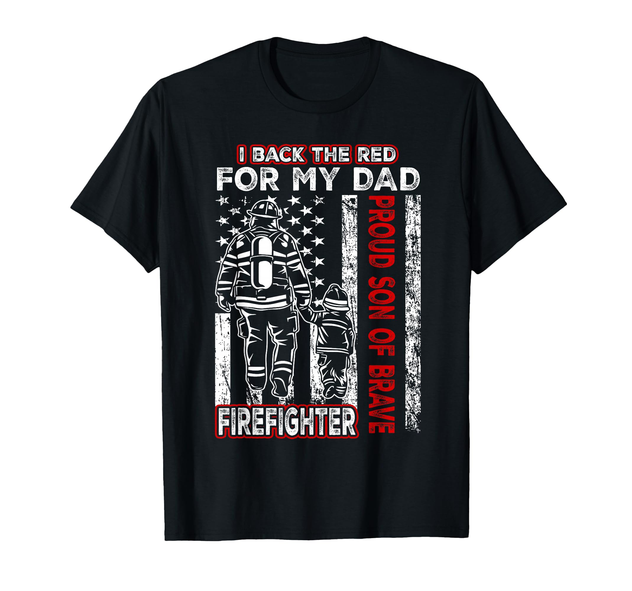 I Back Red My Dad Proud Son Firefighter T-Shirt - Trendy Graphic Unisex - T-Shirt, Sweatshirt, Hoodie