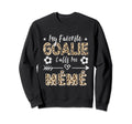 My Favorite Goalie Calls Me M M Sweatshirt - Streetwear Style Unisex - T-Shirt, Sweatshirt, Hoodie