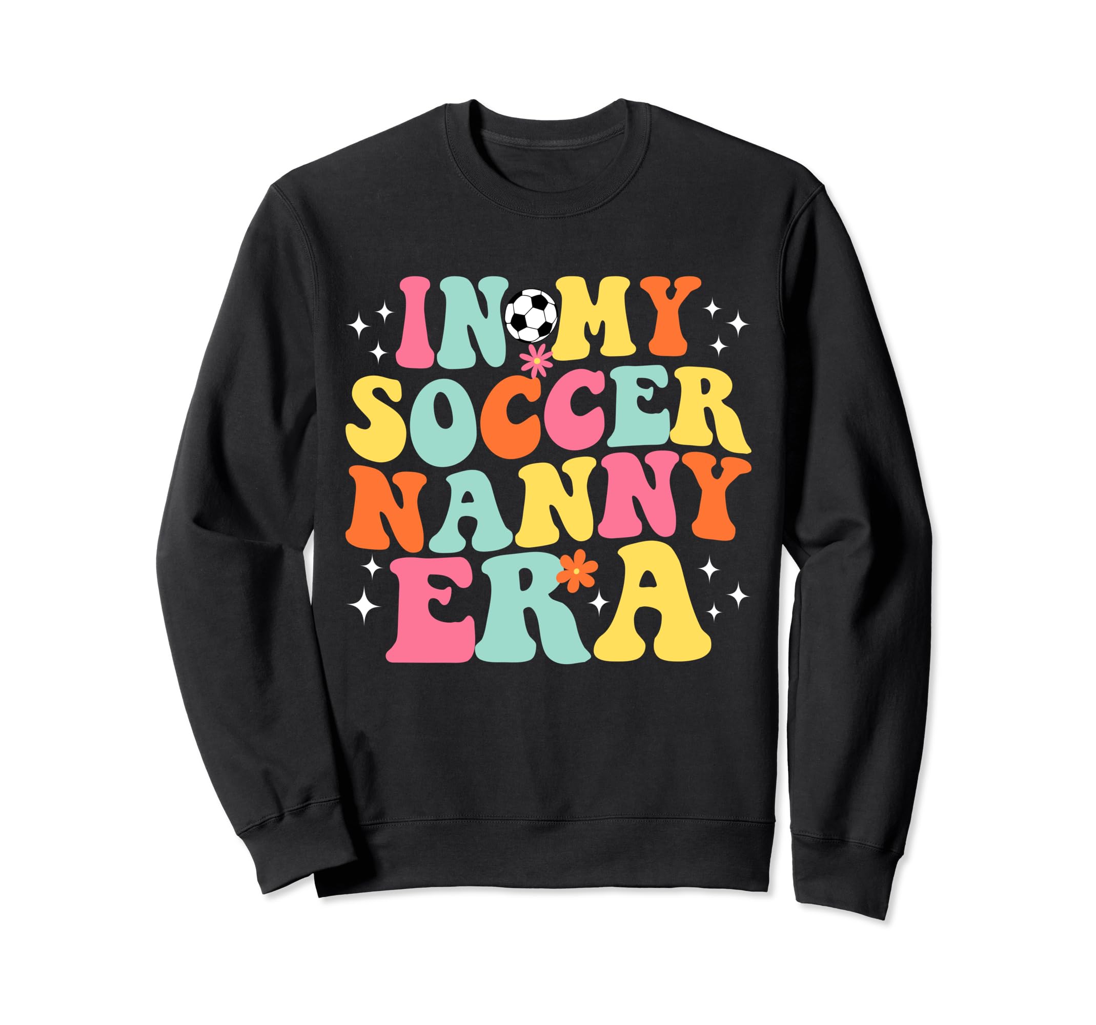 My Soccer Nanny Era Game Day Sweatshirt - Casual Everyday Wear Men Women - T-Shirt, Sweatshirt, Hoodie