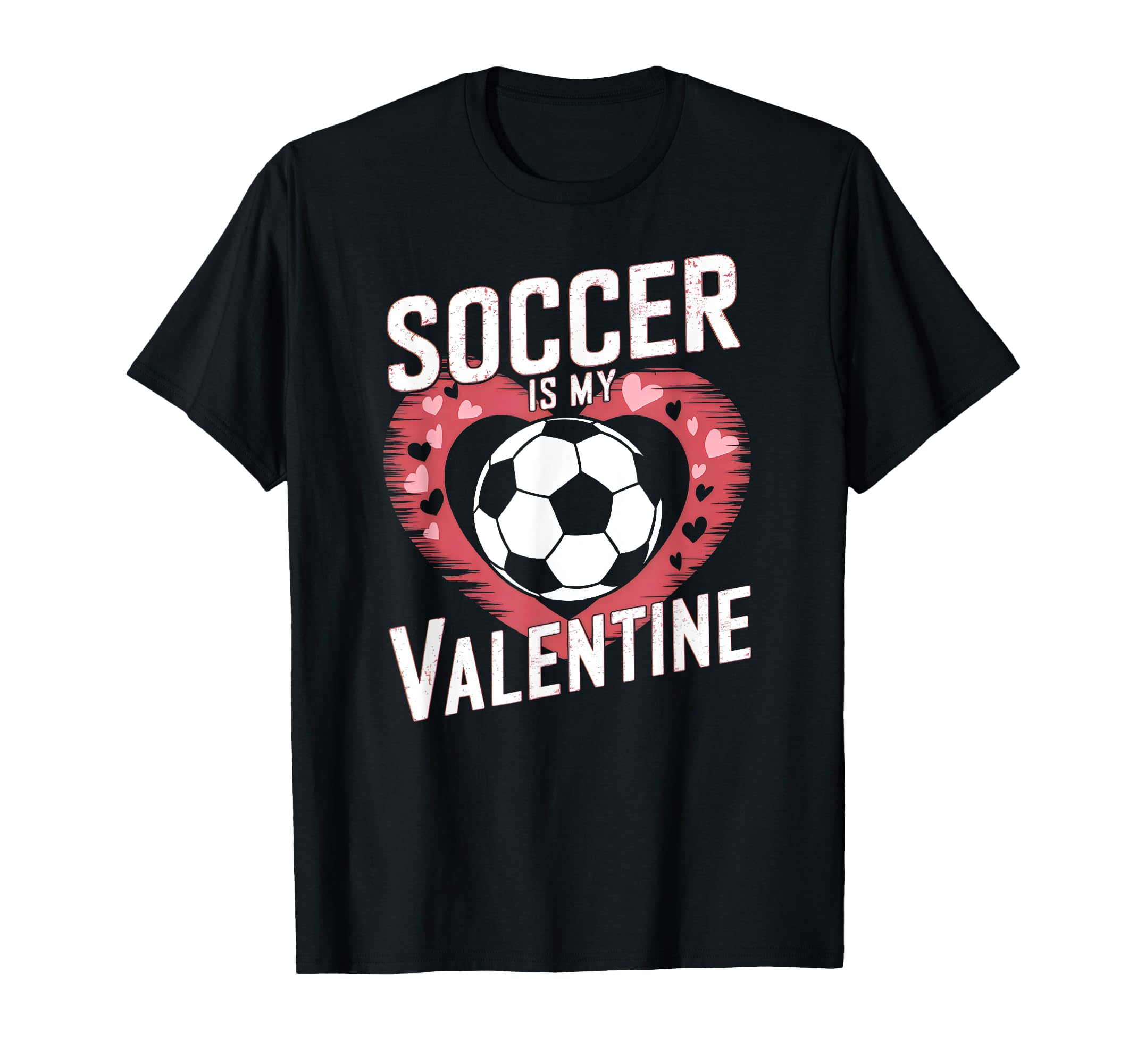 Soccer Is My Valentine Funny Love T-Shirt - Custom Art Print Men Women - T-Shirt, Sweatshirt, Hoodie