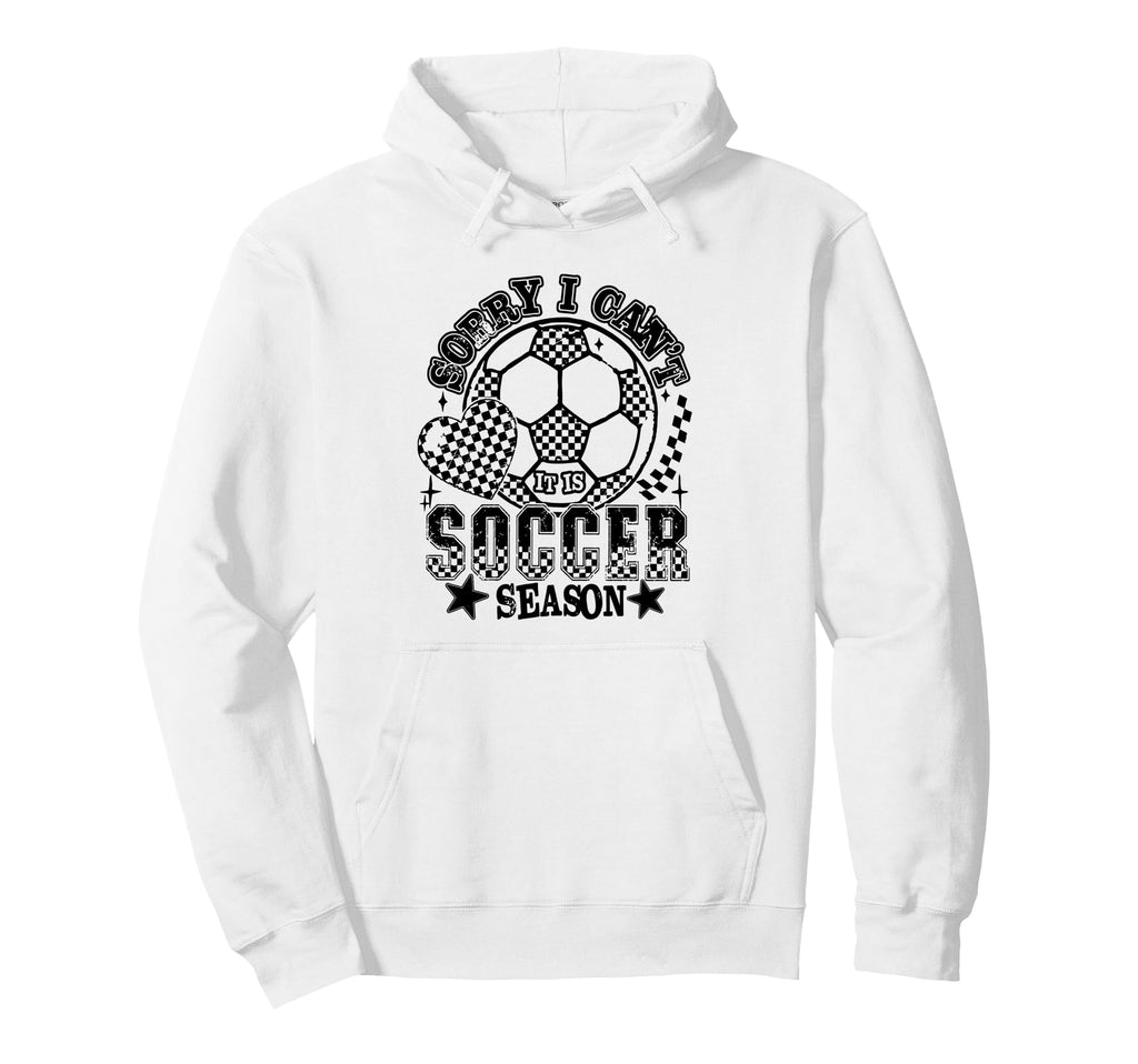 Sorry I Cant Its Soccer Season Hoodie - Aesthetic Graphic for Adults - T-Shirt, Sweatshirt, Hoodie