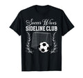 Soccer Wives Sideline Club Soccer Wife T-Shirt - Novelty Apparel Men Women - T-Shirt, Sweatshirt, Hoodie