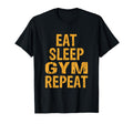 Eat Sleep Gym Repeat T-Shirt - Fun Novelty Design Unisex - T-Shirt, Sweatshirt, Hoodie
