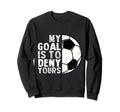 My Goal Is To Deny Yours Soccer Sweatshirt - Streetwear Style for Adults - T-Shirt, Sweatshirt, Hoodie
