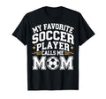 My Favorite Soccer Player Calls Me Mom T-Shirt - Unique Graphic for Adults - T-Shirt, Sweatshirt, Hoodie