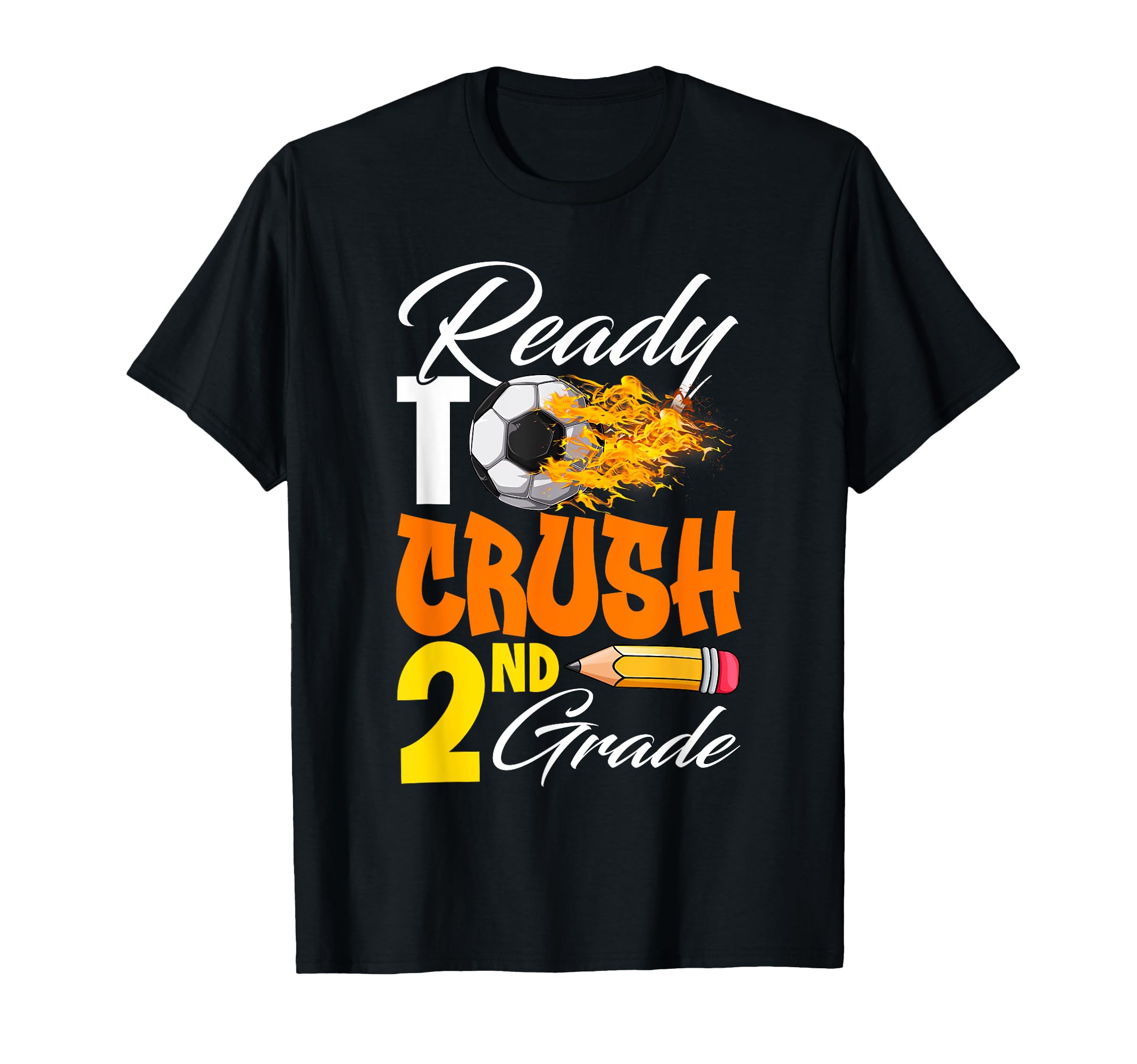 Im Ready To Crush 2Nd Grade Back To T-Shirt - Casual Everyday Wear Unisex - T-Shirt, Sweatshirt, Hoodie