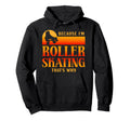 Roller Skating Skate 1970S Because Im Hoodie - Minimalist Print Men Women - T-Shirt, Sweatshirt, Hoodie