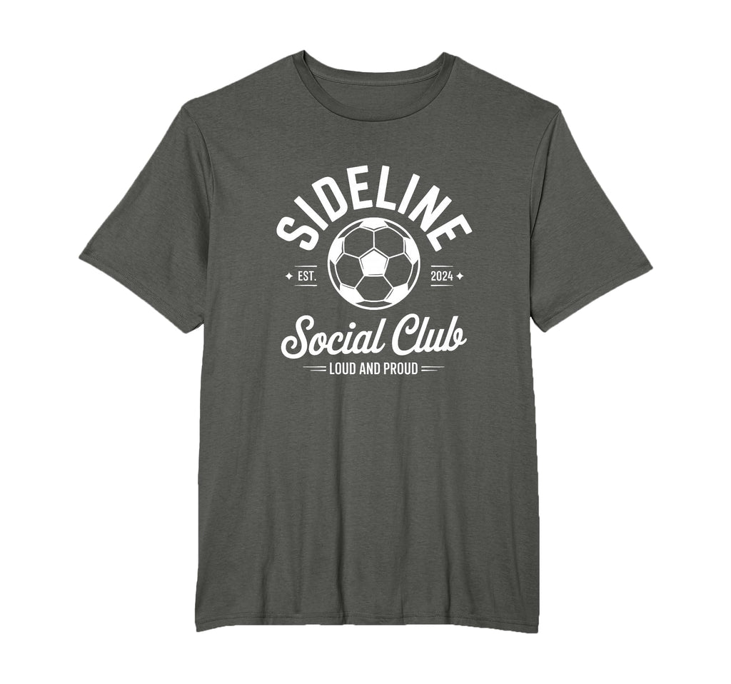 Soccer Game Sideline Social Club Loud And T-Shirt - Unique Graphic Unisex - T-Shirt, Sweatshirt, Hoodie