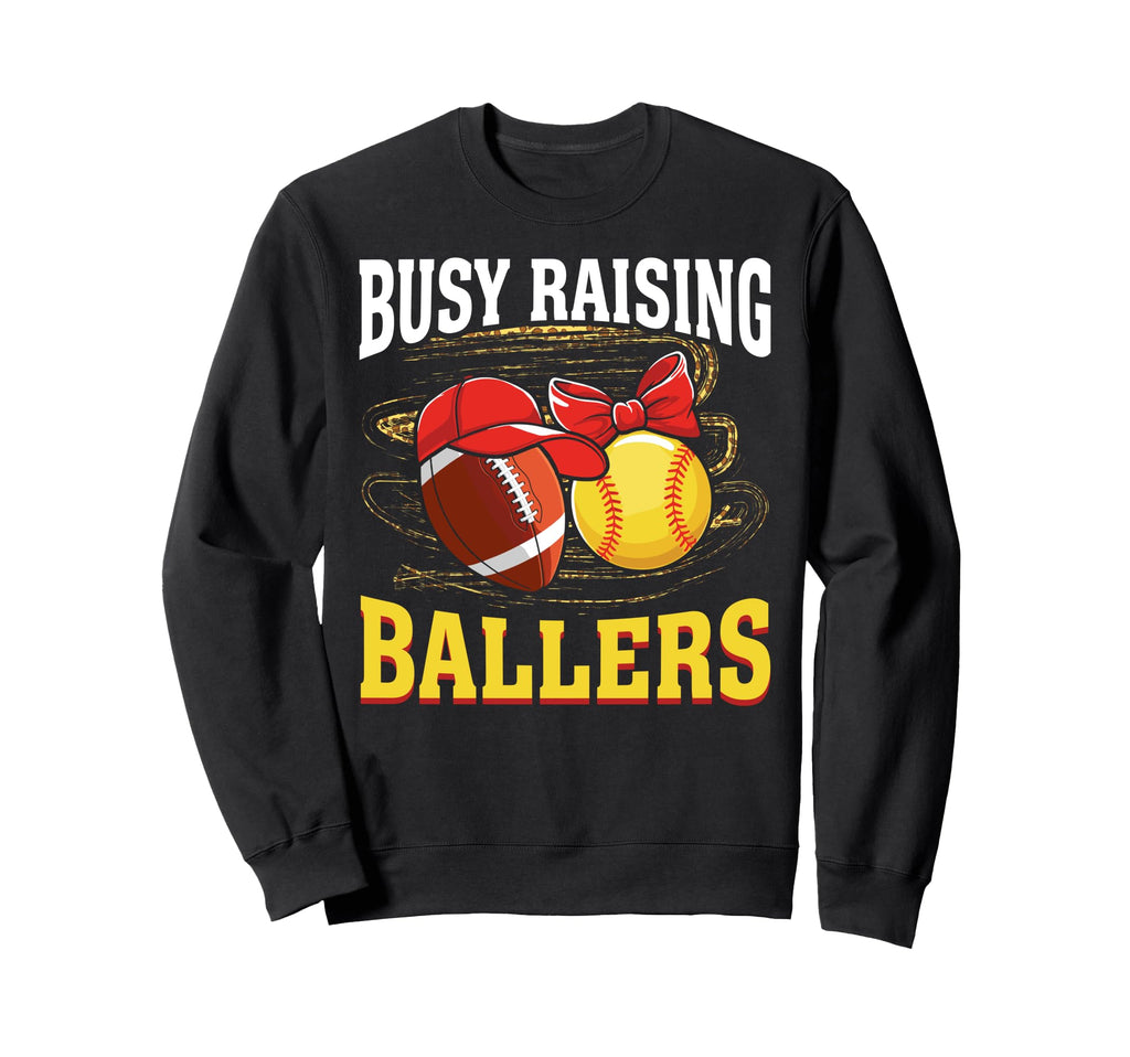 Busy Raising Ballers Football Sweatshirt - Fun Novelty Design Men Women - T-Shirt, Sweatshirt, Hoodie