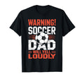 Warning Soccer Dad Will Yell Loudly T-Shirt - Novelty Apparel for Adults - T-Shirt, Sweatshirt, Hoodie