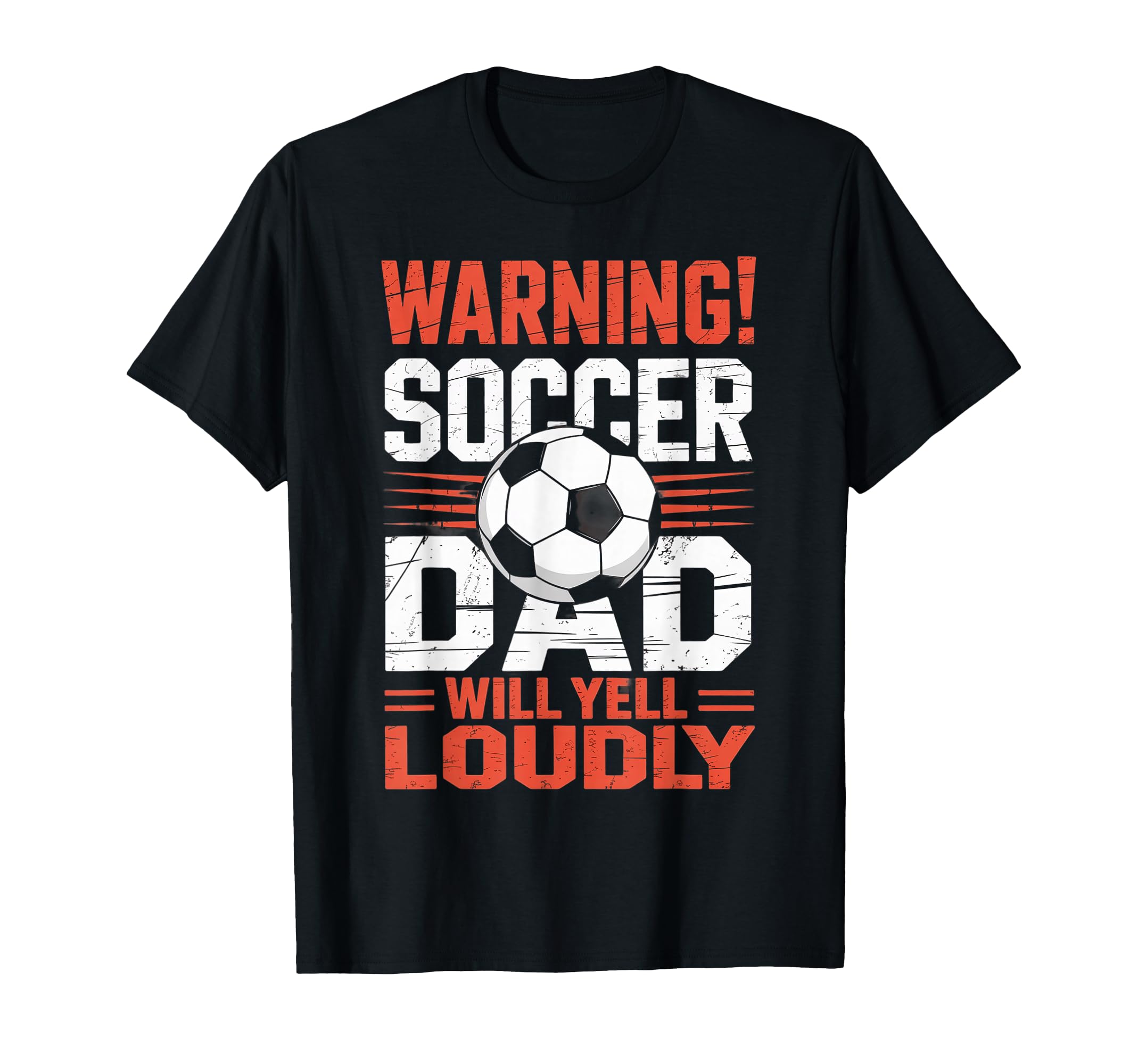 Warning Soccer Dad Will Yell Loudly T-Shirt - Novelty Apparel for Adults - T-Shirt, Sweatshirt, Hoodie