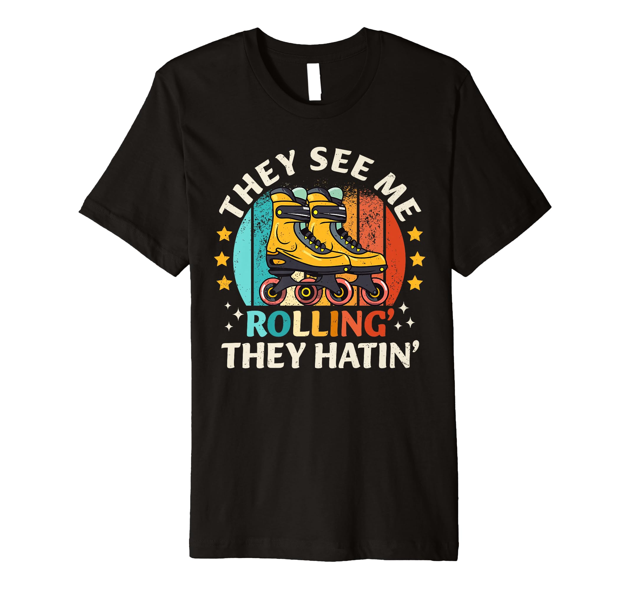 Roller Skating They See Me Rollin T-Shirt - Streetwear Style for Adults - T-Shirt, Sweatshirt, Hoodie
