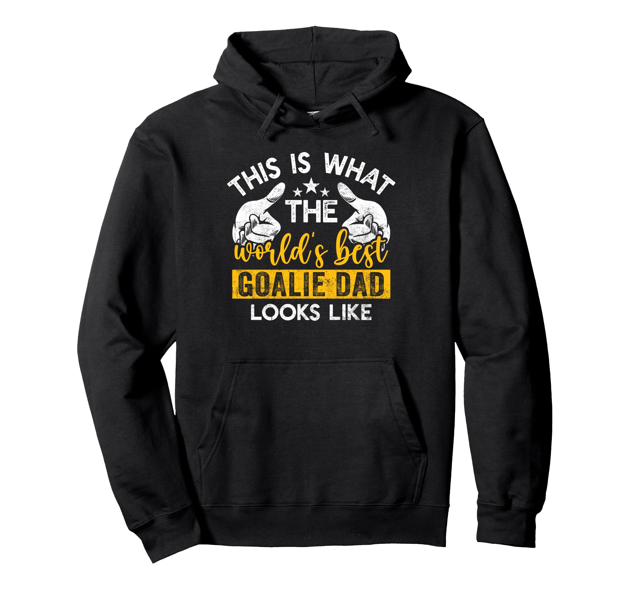 This Is What Worlds Best Goalie Dad Looks Hoodie - Unique Graphic Unisex - T-Shirt, Sweatshirt, Hoodie
