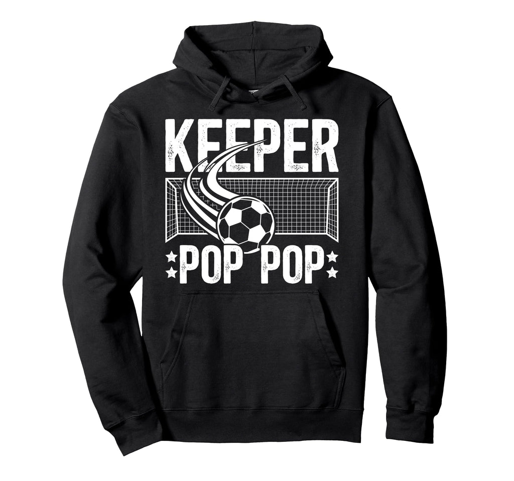 Soccer Keeper Pop Pop Soccer Goalie Pop Hoodie - Unique Graphic for Adults - T-Shirt, Sweatshirt, Hoodie